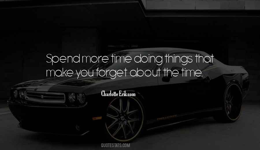 The More Time You Spend With Someone Quotes #2931