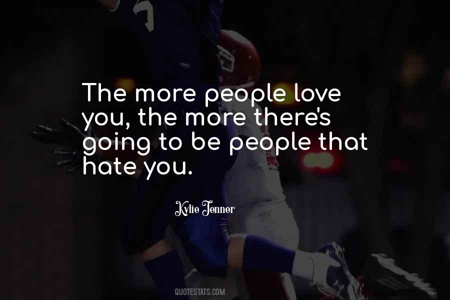 The More You Hate Quotes #1312404