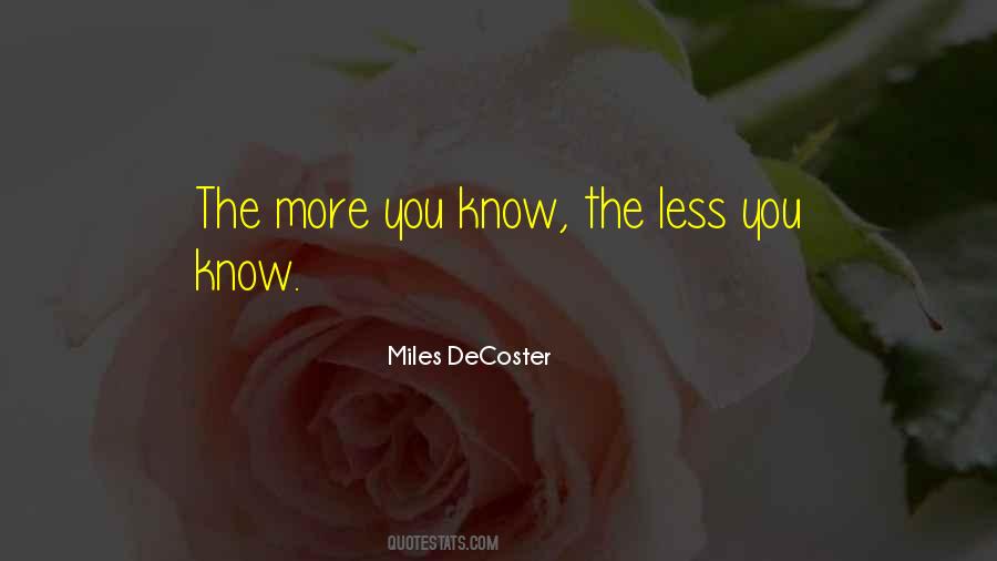 The More You Know The Less You Know Quotes #1233263