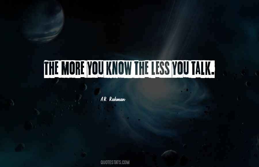 The More You Know The Less You Know Quotes #1260562