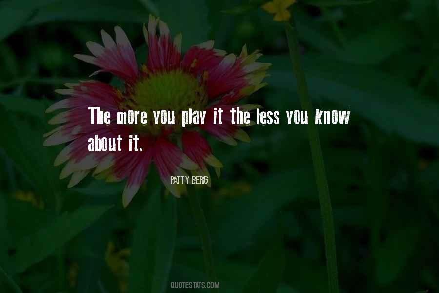 The More You Know The Less You Know Quotes #1331314