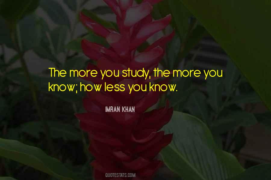 The More You Know The Less You Know Quotes #818333