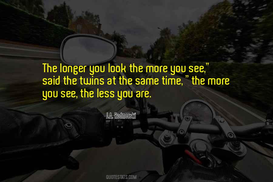 The More You Look The Less You See Quotes #1870934