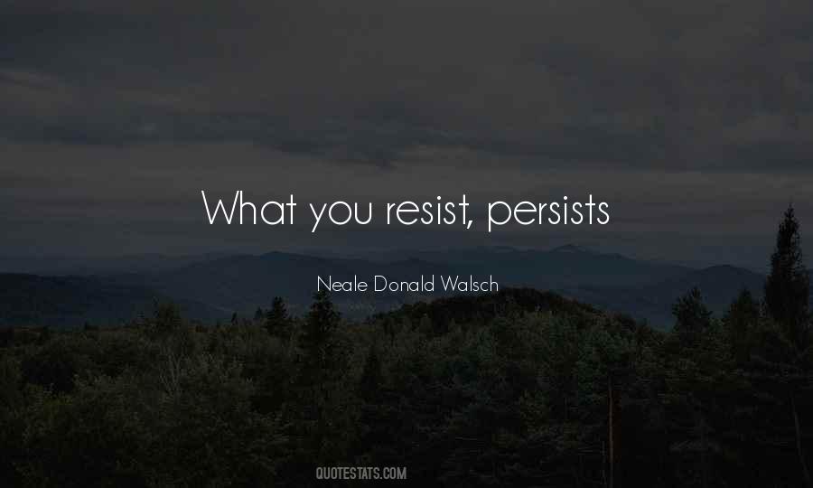 The More You Resist Quotes #30