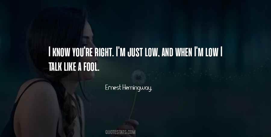 The More You Talk The Less You Know Quotes #40739