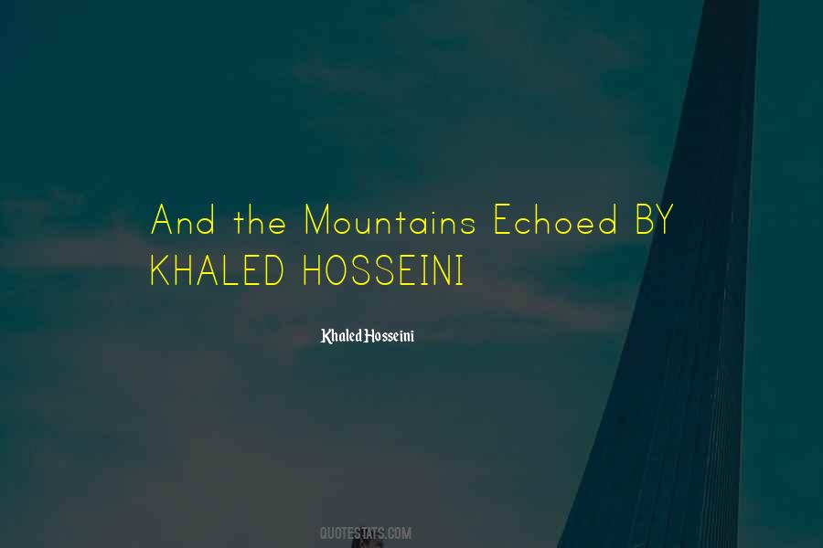 The Mountains Echoed Quotes #1813522