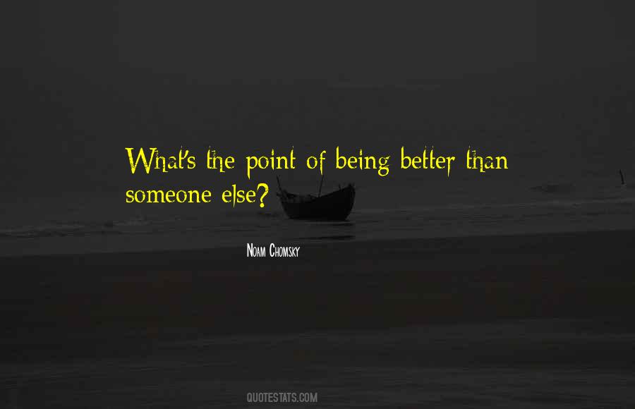 Quotes About Being Better Than Someone Else #766878