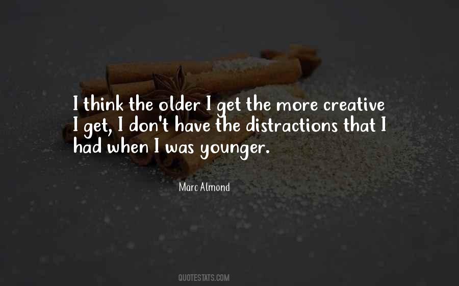 The Older I Get The More Quotes #1082802