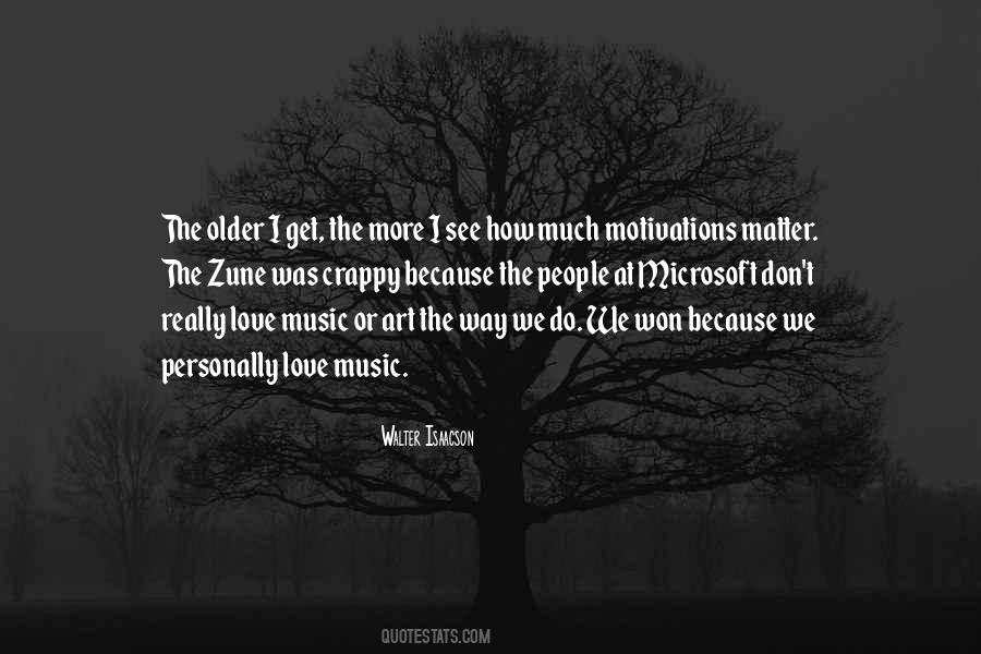 The Older I Get The More Quotes #1217056