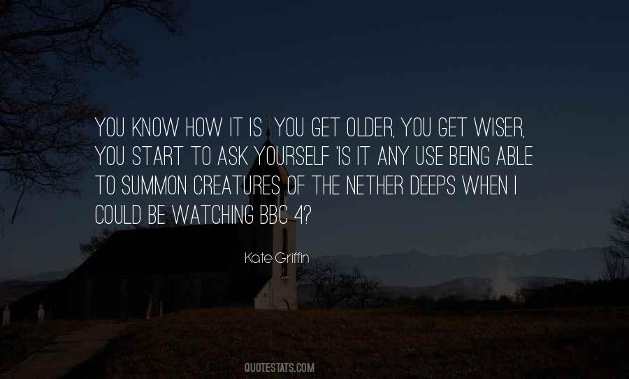 The Older You Get The Wiser Quotes #899442