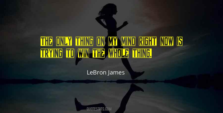 The Only Thing On My Mind Quotes #1259214