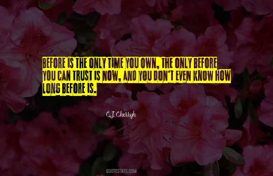 The Only Time Quotes #1038737