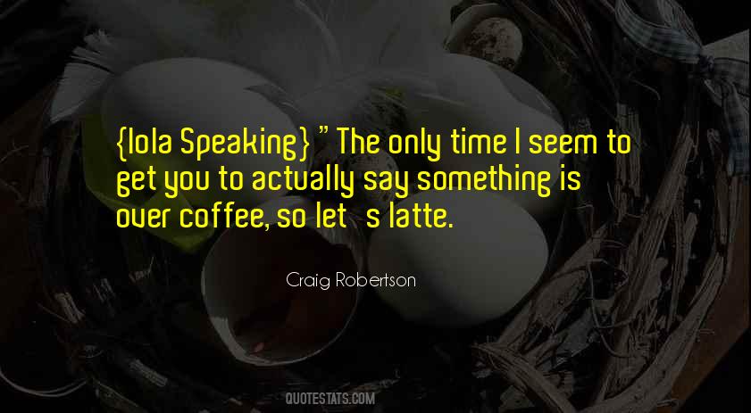 The Only Time Quotes #1267121