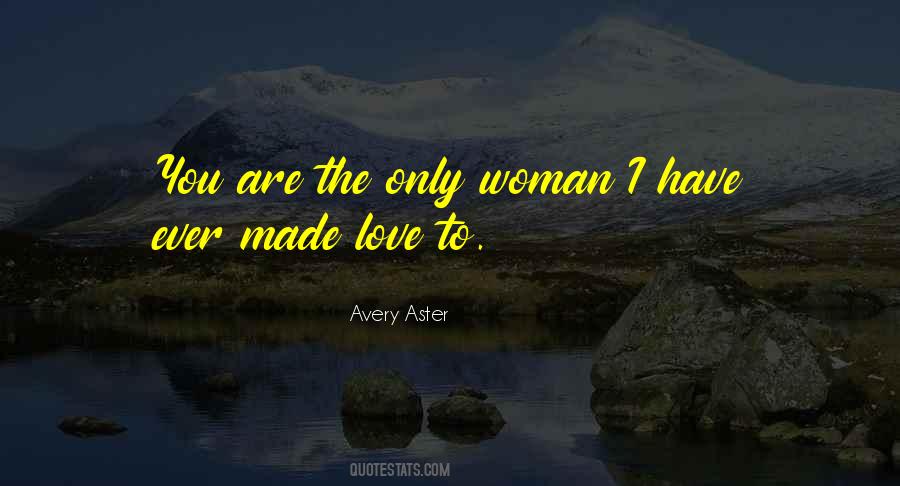 The Only Woman I Love Quotes #638168