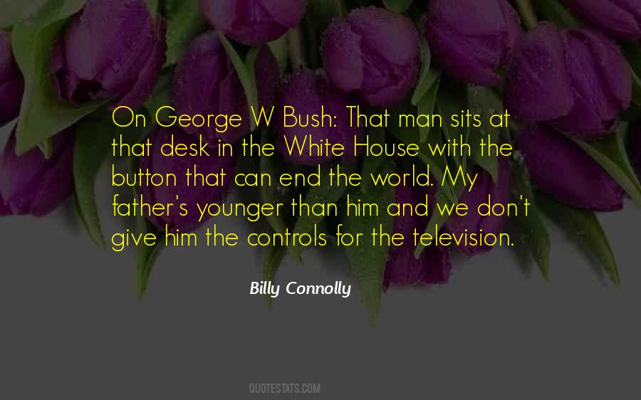 Quotes About George W Bush #1313767
