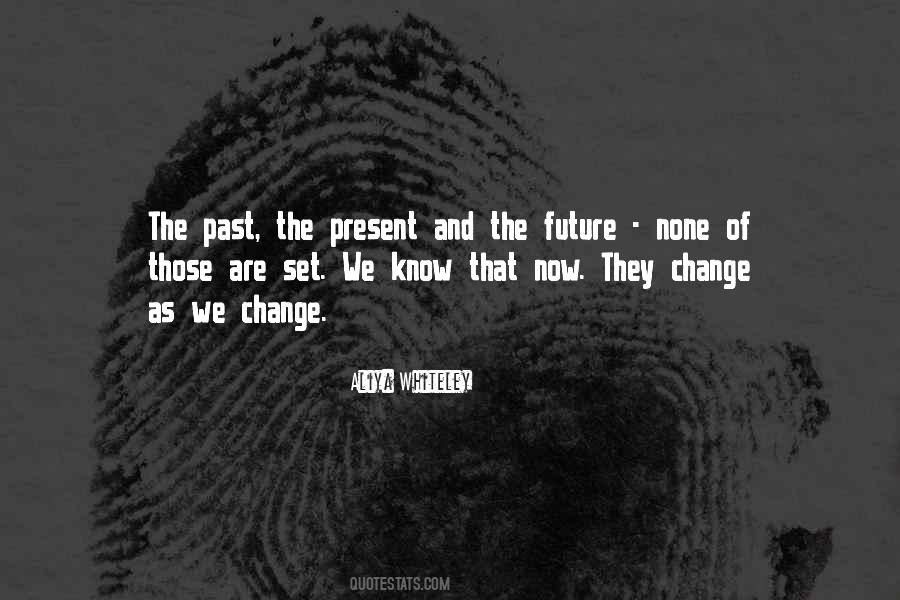 The Past Present Future Quotes #5290
