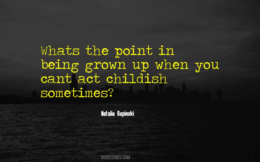 Quotes About Being Grown #1285955
