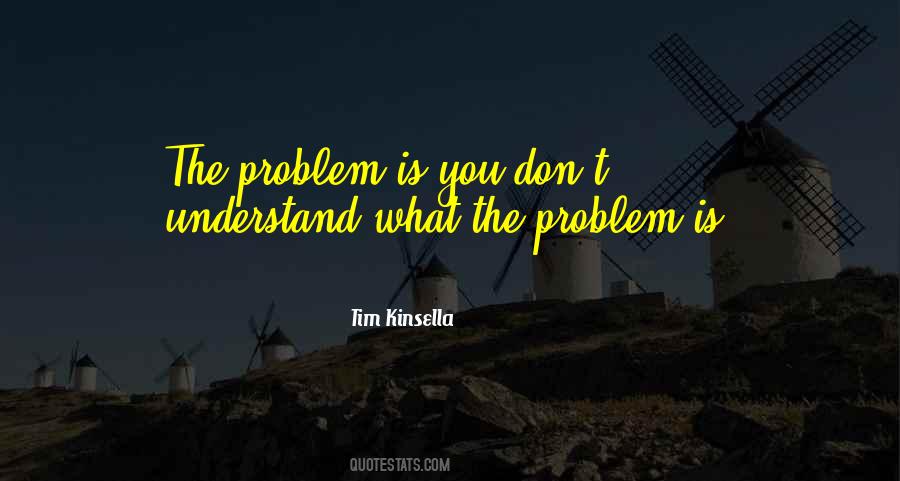 The Problem Is You Quotes #1092875