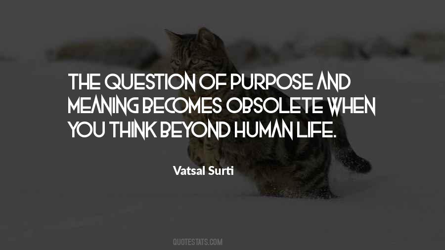 The Purpose Of Human Life Quotes #1674331