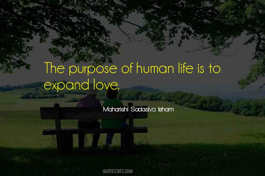 The Purpose Of Human Life Quotes #1700836