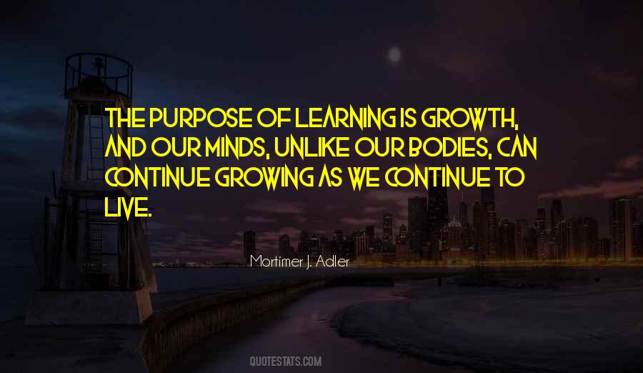 The Purpose Of Learning Quotes #1302203