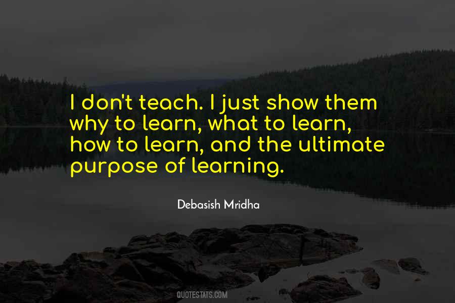 The Purpose Of Learning Quotes #1819573