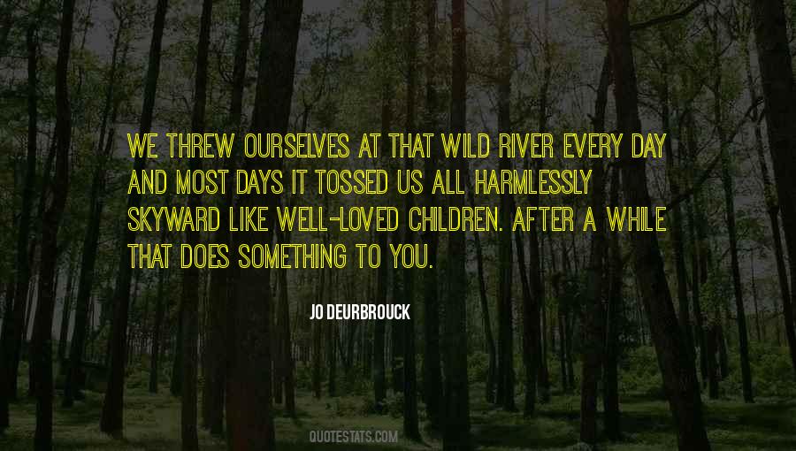 The River Wild Quotes #29394