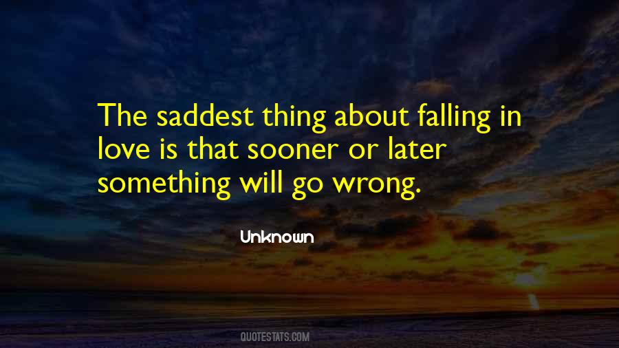 The Saddest Thing Quotes #1551228