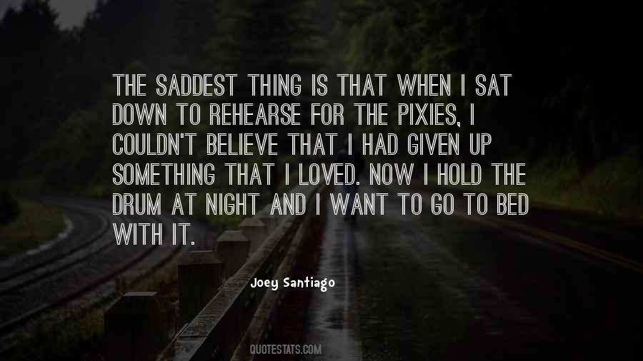 The Saddest Thing Quotes #730015