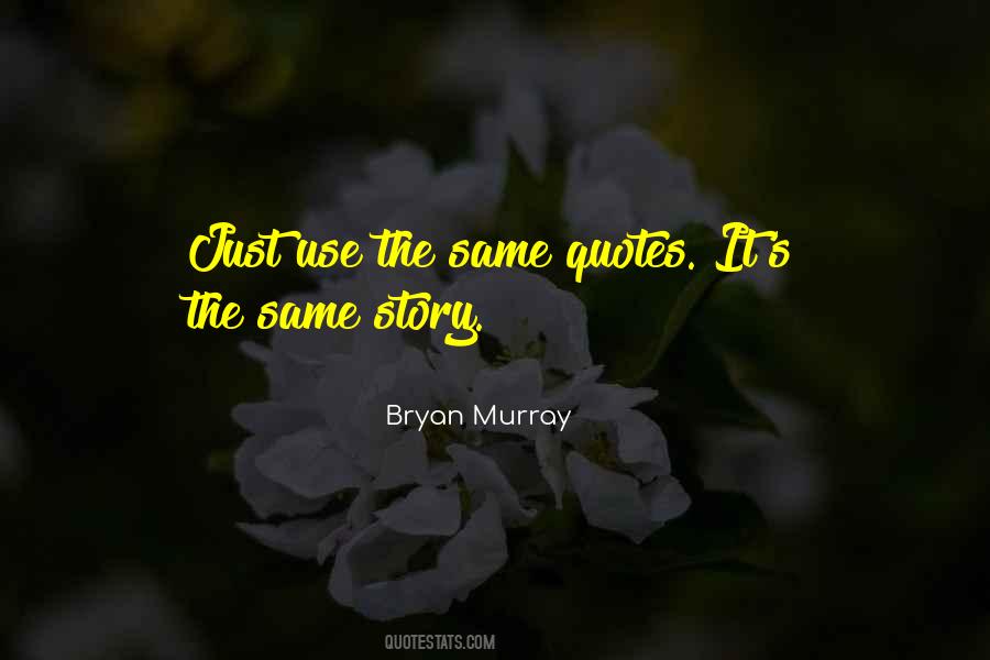 The Same Story Quotes #1135536