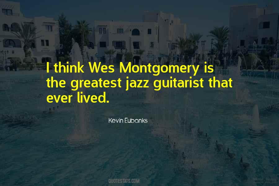 Quotes About Wes Montgomery #1171005