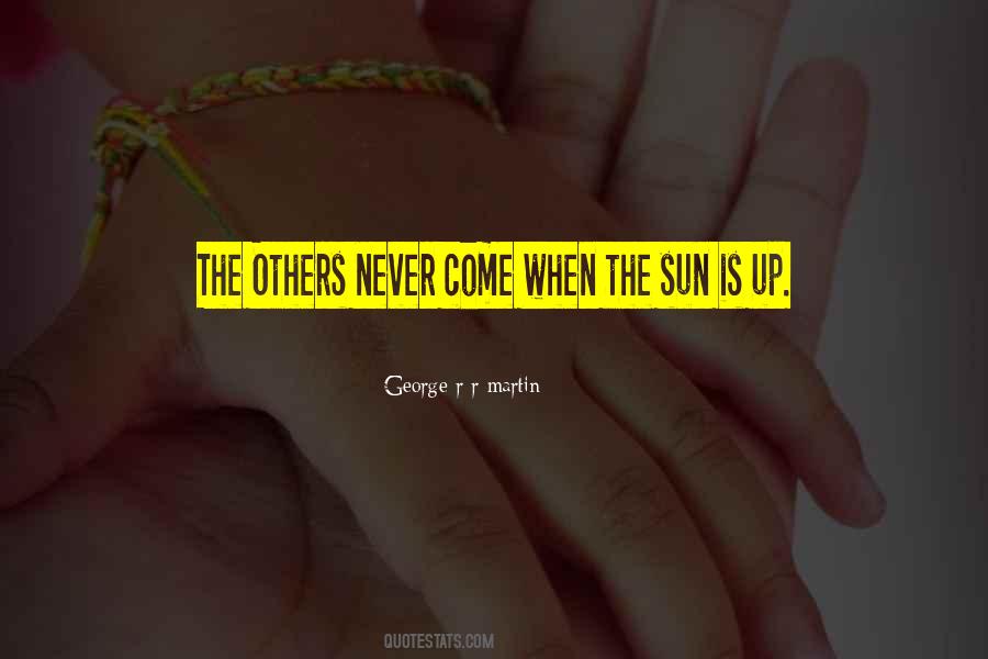 The Sun Is Up Quotes #642802