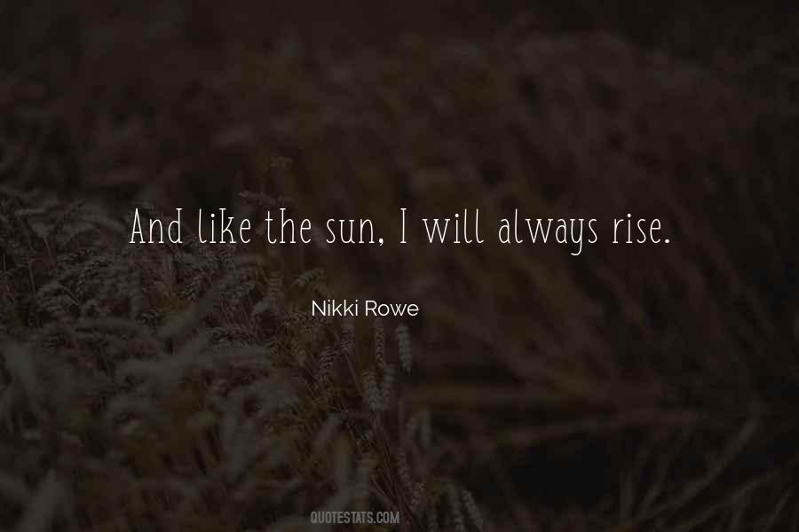 The Sun Will Always Rise Quotes #1610267