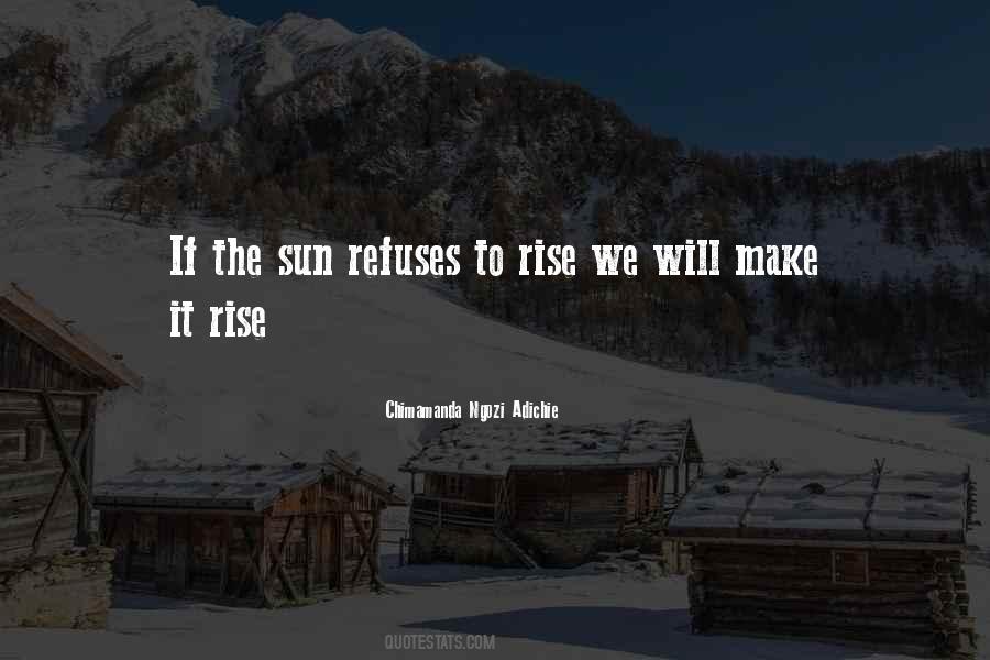 The Sun Will Rise Quotes #299033