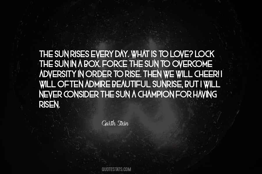 The Sun Will Rise Quotes #913425