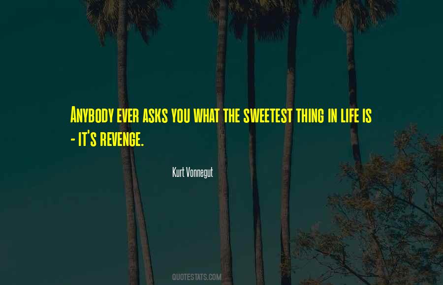 The Sweetest Thing In Life Quotes #751255