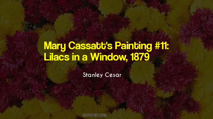 Quotes About Mary Cassatt #1604146