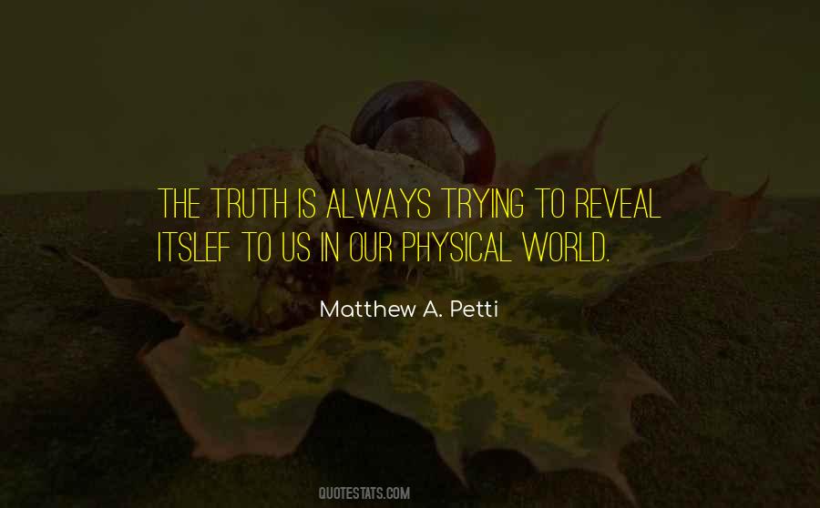 The Truth Will Always Reveal Itself Quotes #1055031