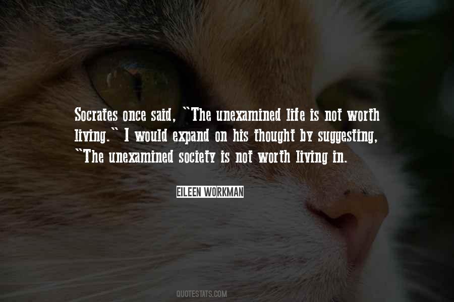 The Unexamined Life Is Not Worth Living Quotes #1790446