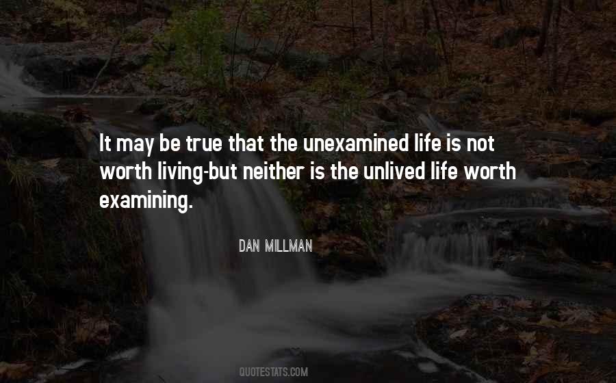 The Unexamined Life Is Not Worth Living Quotes #298166