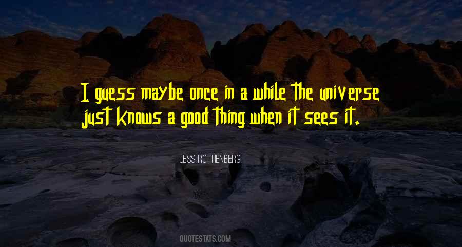 The Universe Knows Quotes #489305