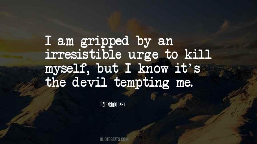 The Urge To Kill Quotes #1035165