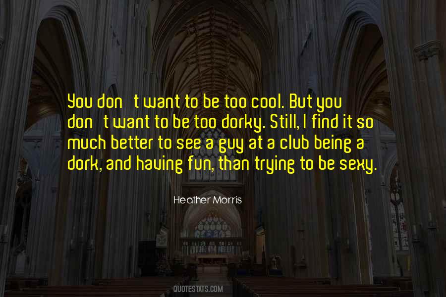 Quotes About Being Too Cool #375908