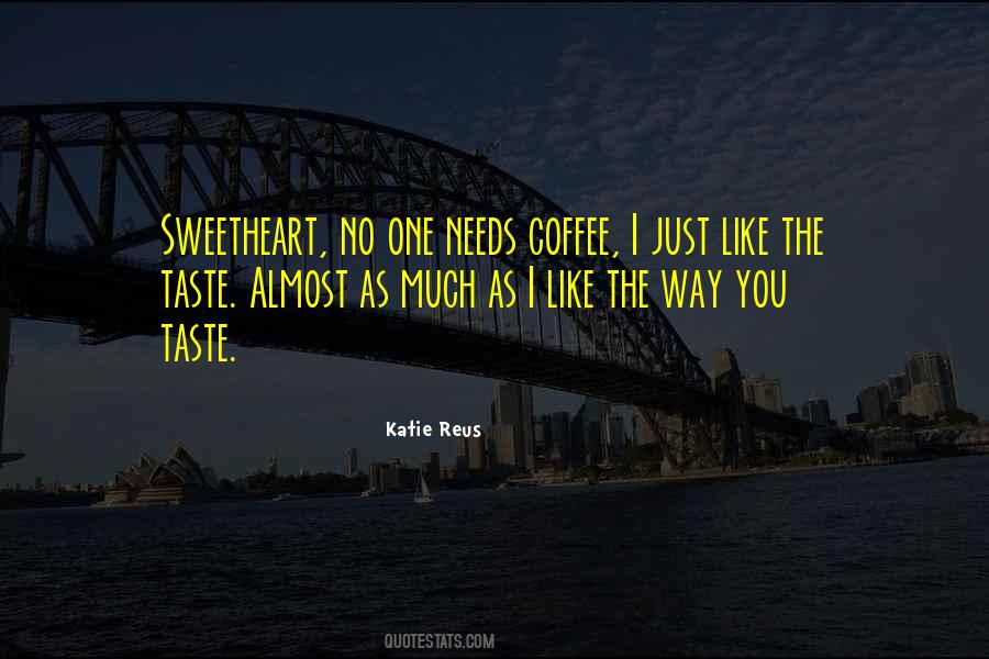 The Way You Taste Quotes #1589020