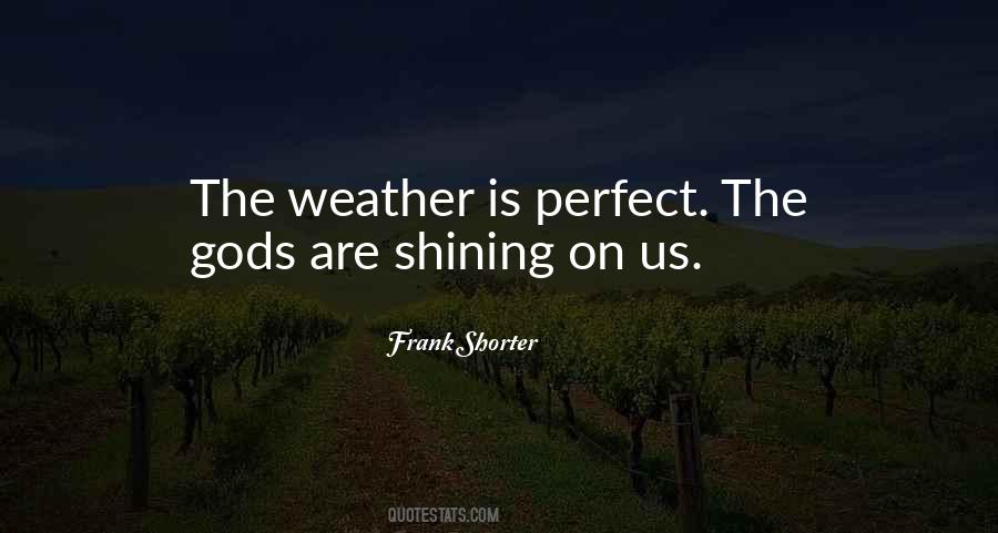The Weather Is Perfect Quotes #1575165