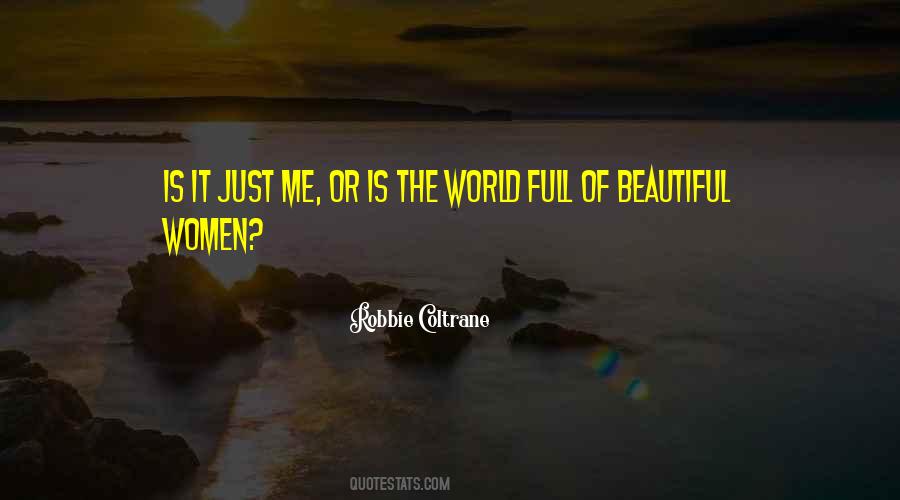 The World Is Full Of Beautiful Things Quotes #1820587