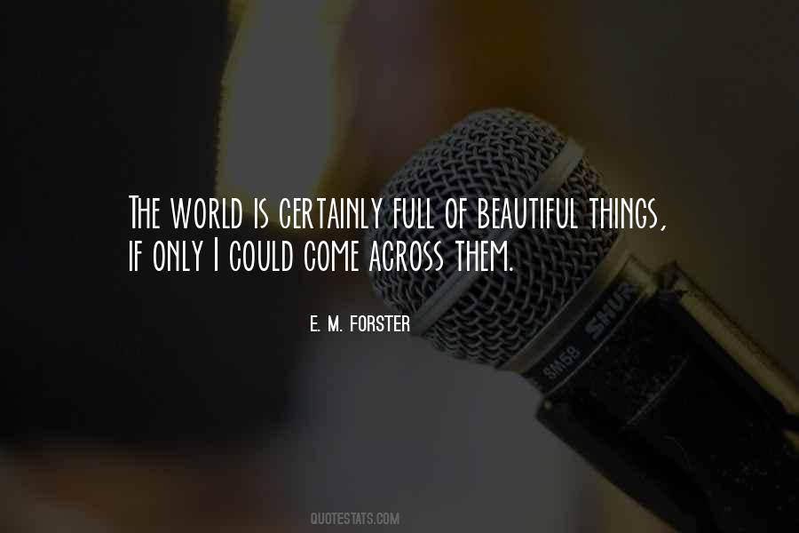 The World Is Full Of Beautiful Things Quotes #592260