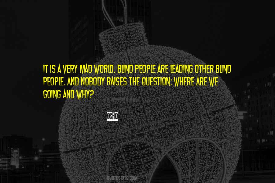 The World Is Going Mad Quotes #1276618