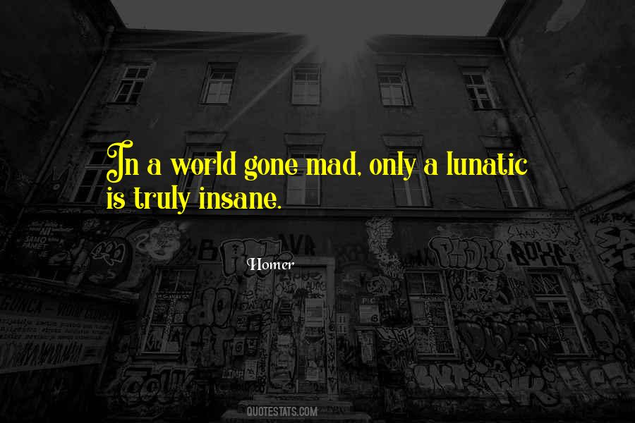 The World Is Going Mad Quotes #347206