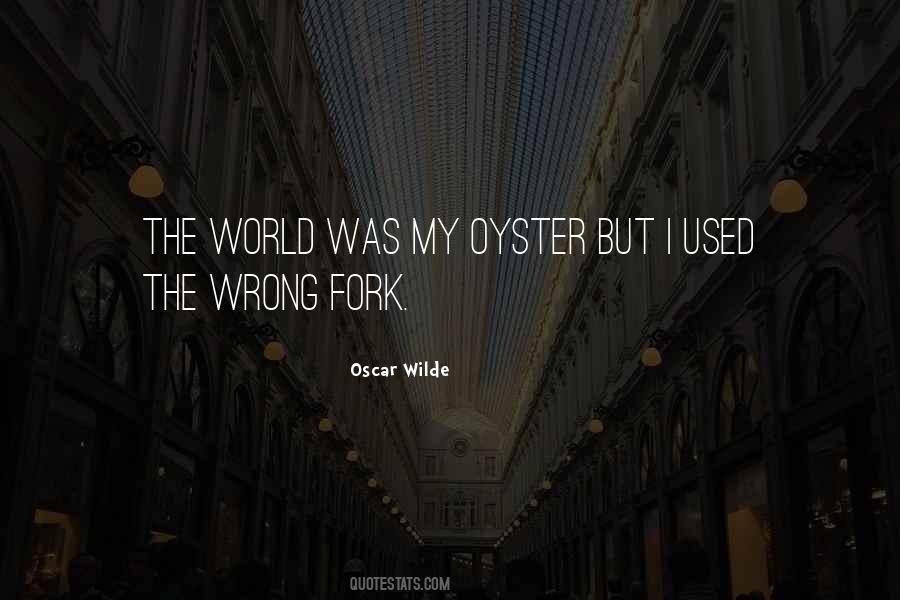 The World Is My Oyster Quotes #1307073